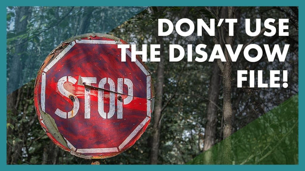 Don’t Use the Disavow File!