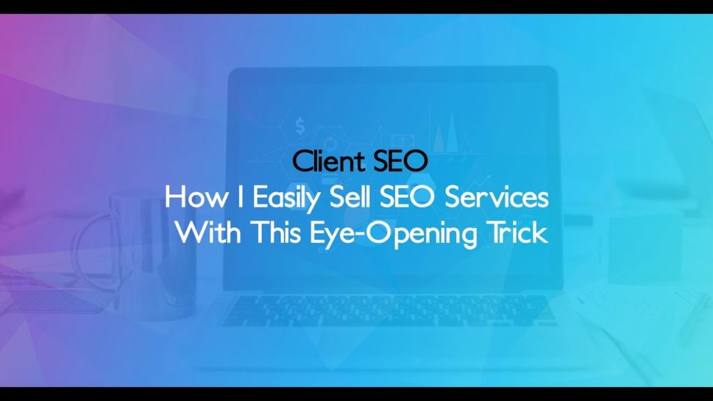 How I Easily Sell SEO Services With This Eye-Opening Trick