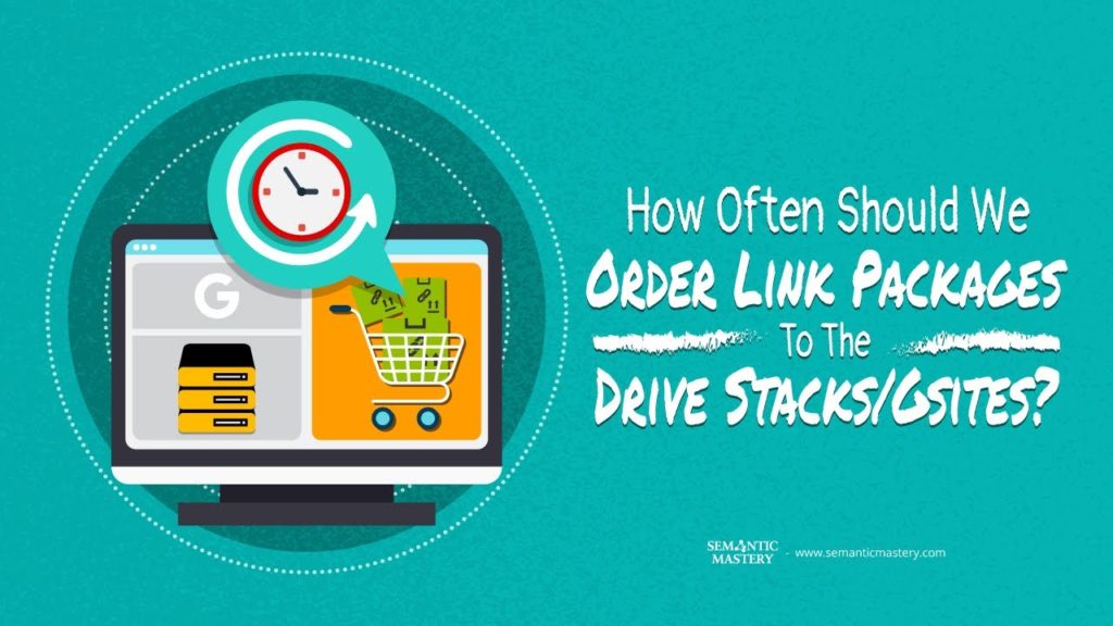 How Often Should We Order Link Packages To The Drive Stacks/GSites?