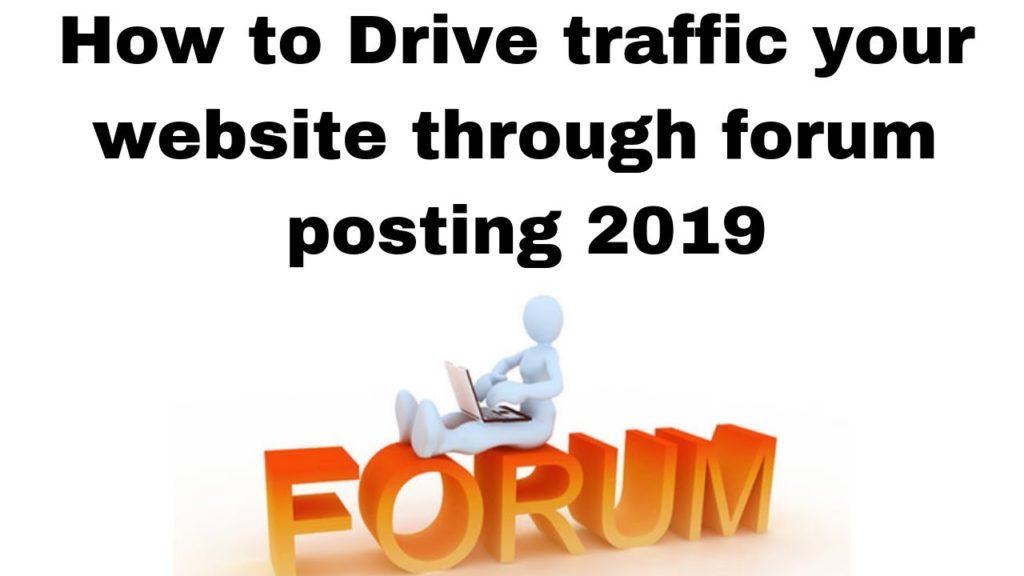How to Drive traffic your website through forum posting 2019