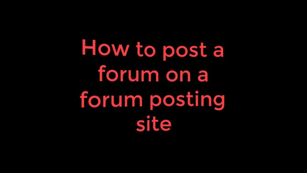 How to post a  forum on a forum posting site