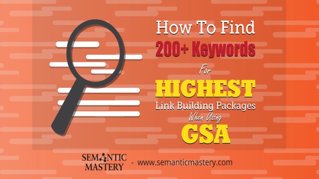 How To Find 200+ Keywords For Highest Link Building Packages When Using GSA?