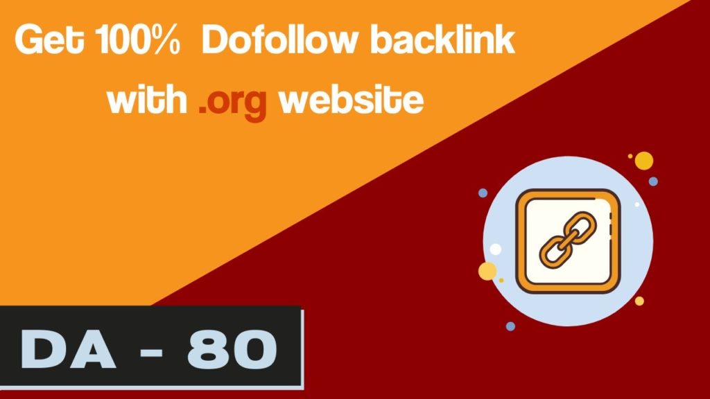 Get 100% Dofollow backlink with  org website DA - 80