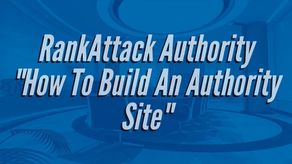 How To Build An Authority Site (RankAttack Authority)