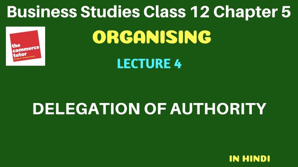 ORGANISING - Lec 4 |Class 12 Business Studies Chap 5 | DELEGATION OF AUTHORITY