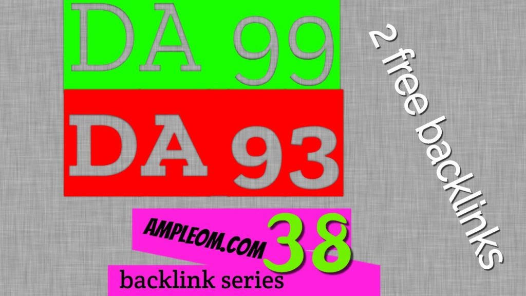 DA 99 + DA 93 free instant backlinks: Ampleom.com backlink series 38