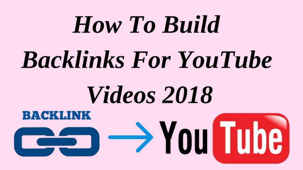 How To Build Backlinks For YouTube Videos 2018