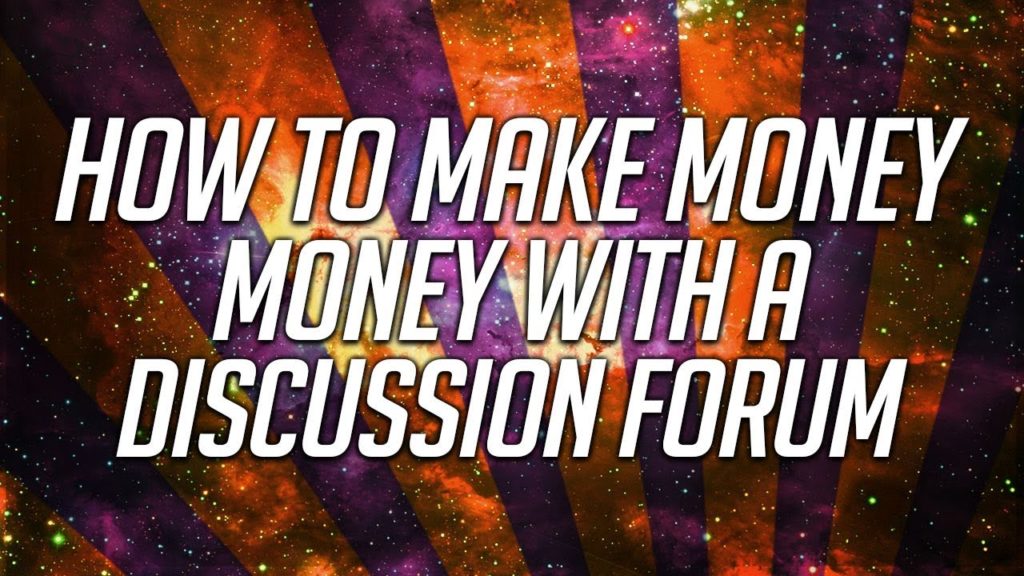 How To Make Money With A Discussion Forum