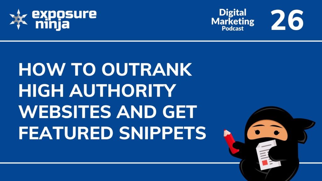 How To Outrank High Authority Websites and Get Featured Snippets | Podcast #26