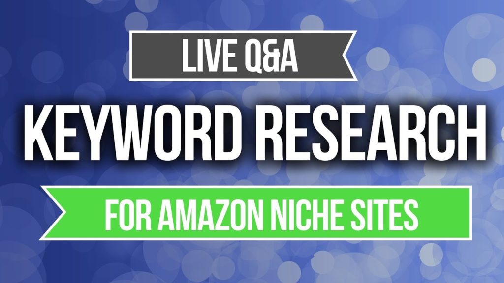 KEYWORD RESEARCH for Authority Websites, Amazon Affiliate Niche Sites,  Project Management