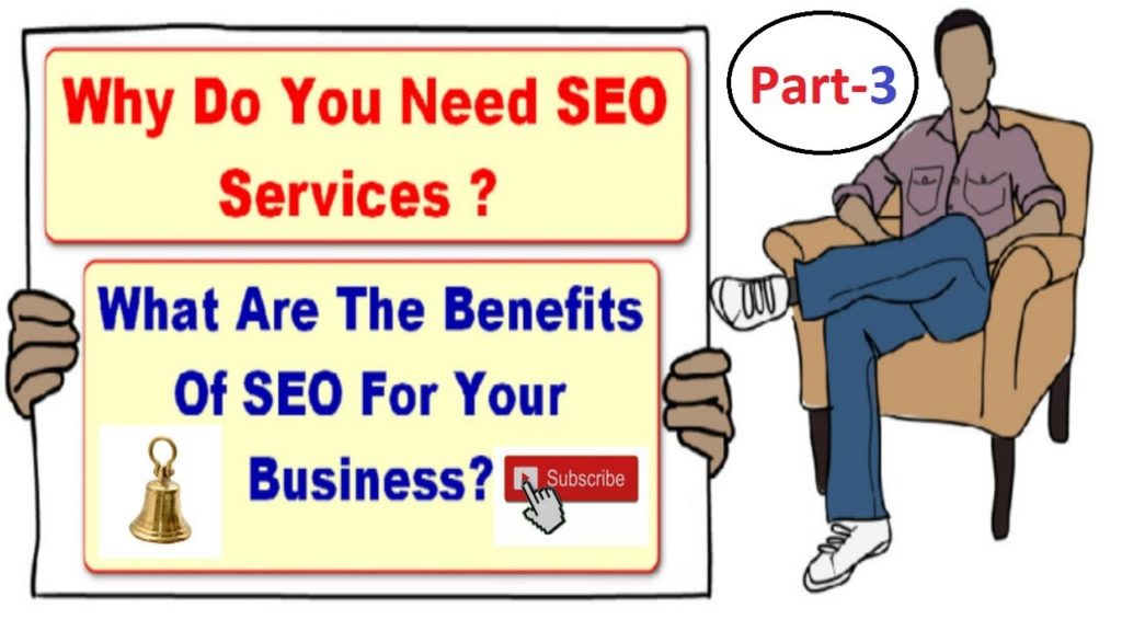 WHY DO YOU NEED SEO SERVICES ? THE BENEFITS OF SEO FOR YOUR BUSINESS