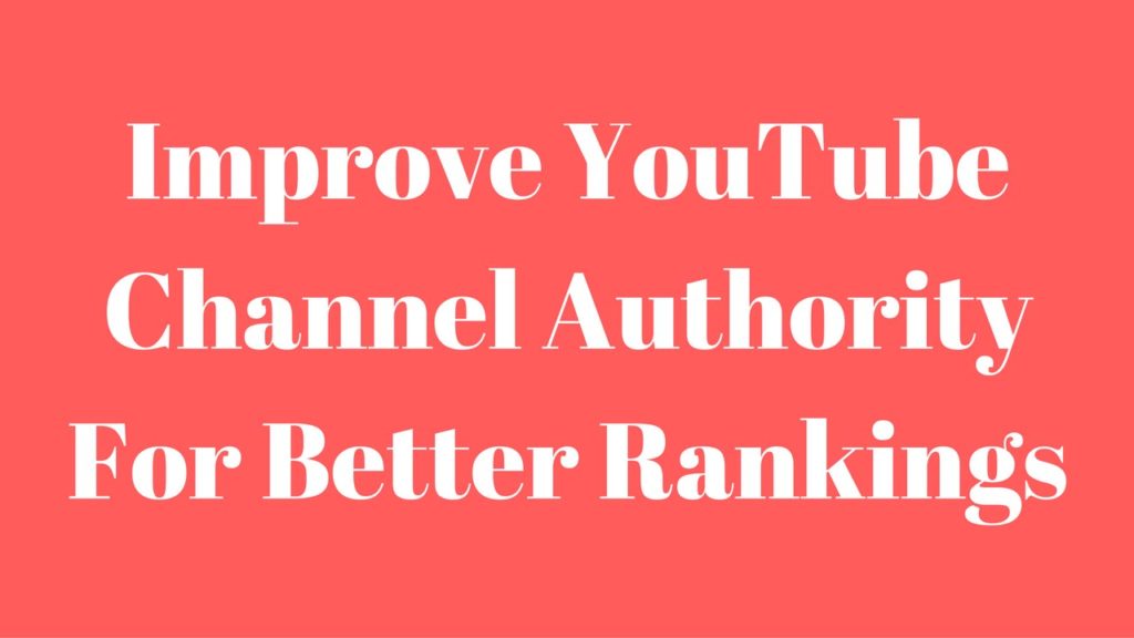 How to Improve Youtube Channel Authority