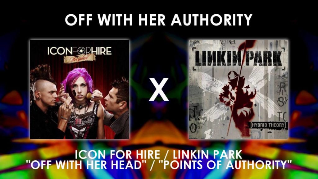 Icon For Hire/Linkin Park - Off With Her Authority (Mashup) (DL Link in desc.)