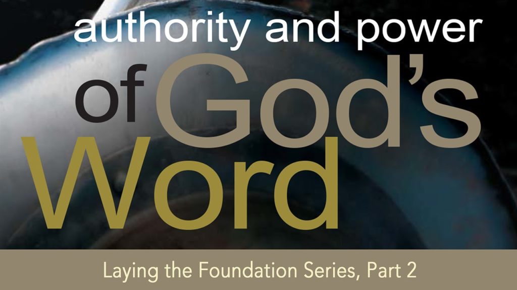 Laying The Foundation, Part 2, Authority & Power of God's Word