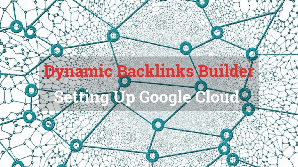 Dynamic Backlink Generator Setting Up Google Cloud Buckets
