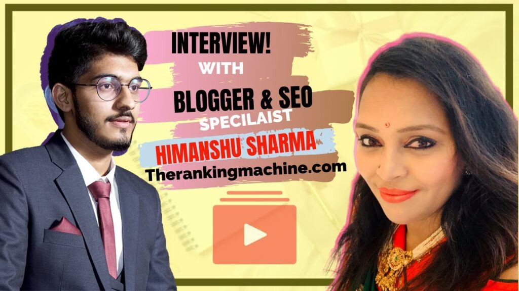 Interview with Himanshu Sharma - Indian Blogger and SEO Expert l Backlink Expert