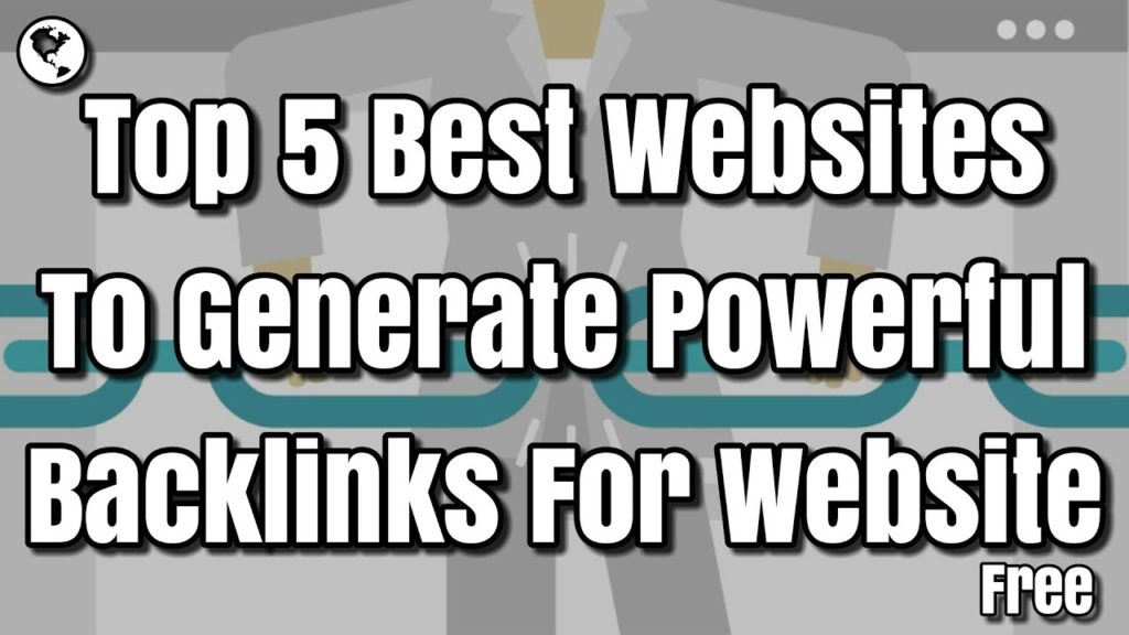 Top 5 Best Websites To Generate Powerful Backlinks For Website