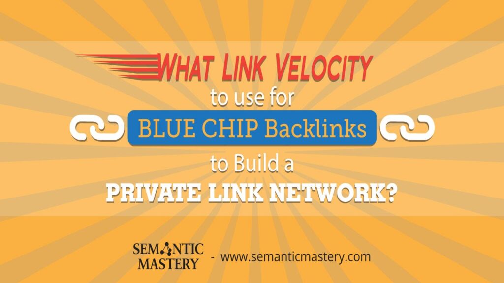 What Link Velocity To Use For Blue Chip Backlilnks To Build A Private Link Network