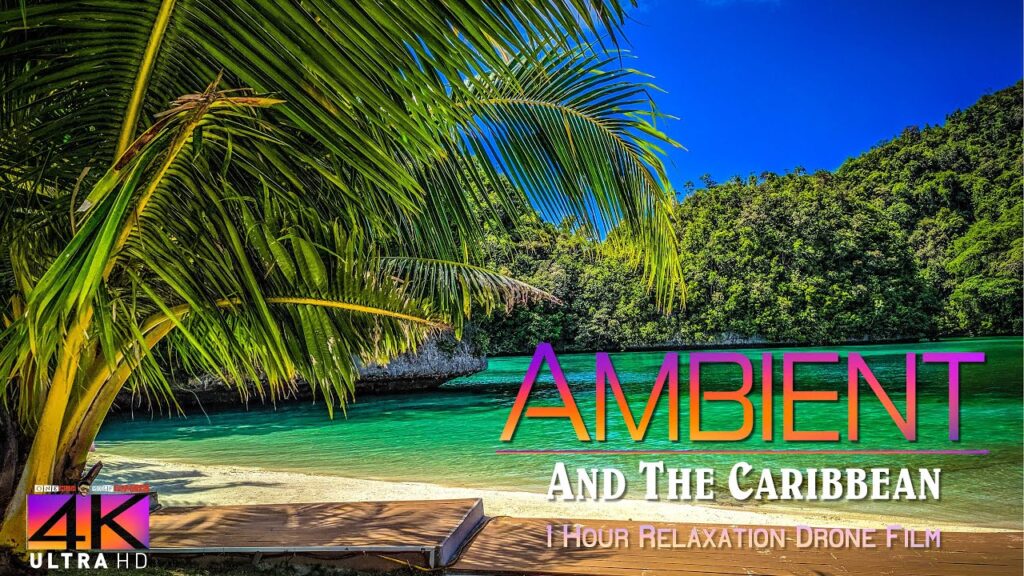 【4K】1 HOUR DRONE FILM: «Ambient and the Caribbean» Ultra HD + Chillout Music (for 2160p Ambient TV)
