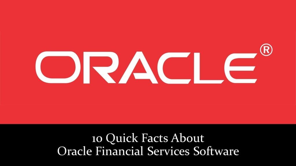 10 Quick Facts About Oracle Financial Services Software