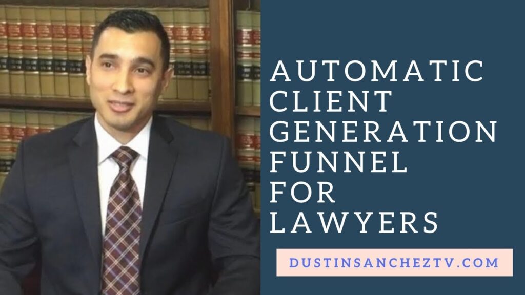 Automatic Client Generation Funnel for Lawyers - DustinSanchezTV.com