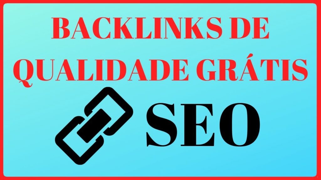 Backlinks de Qualidade - Como Conseguir Backlinks Para Sites e Blogs de graça