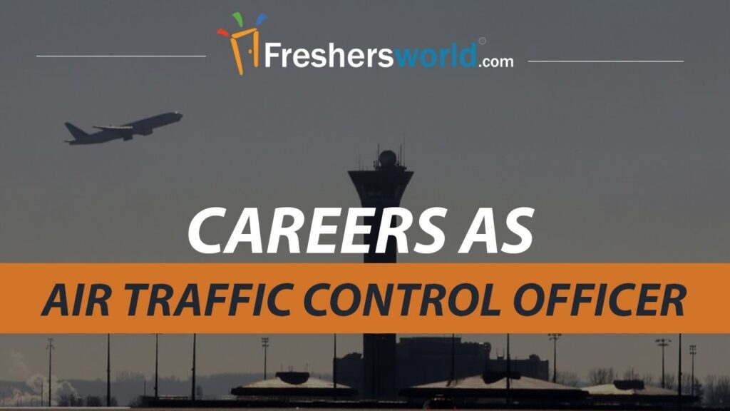 Careers as Air traffic control officer - Govt Job, Eligibility, Duties, ATCO