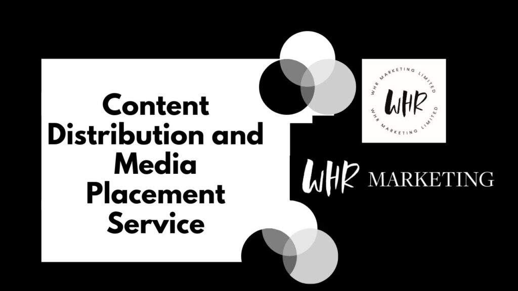 Content Distribution and Media Placement Service - WHR Marketing