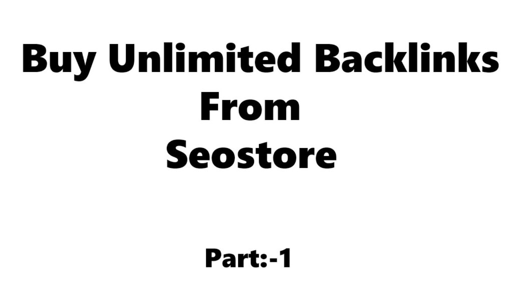How To Create Account On Seostore - Buy Unlimited Backlinks- Part:1