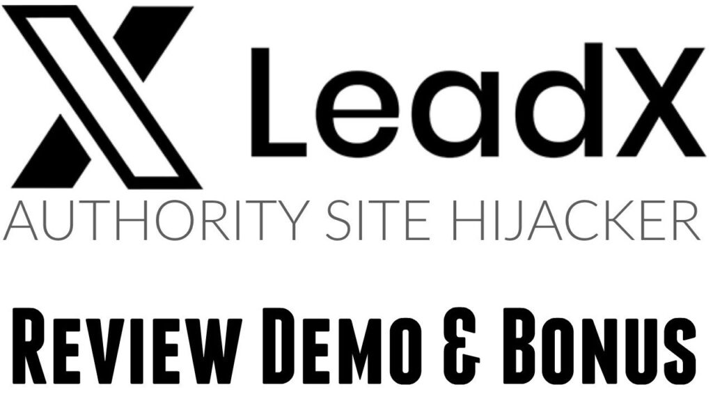 LeadX Review Demo Bonus - Cloud Based Authority Site Hijacker