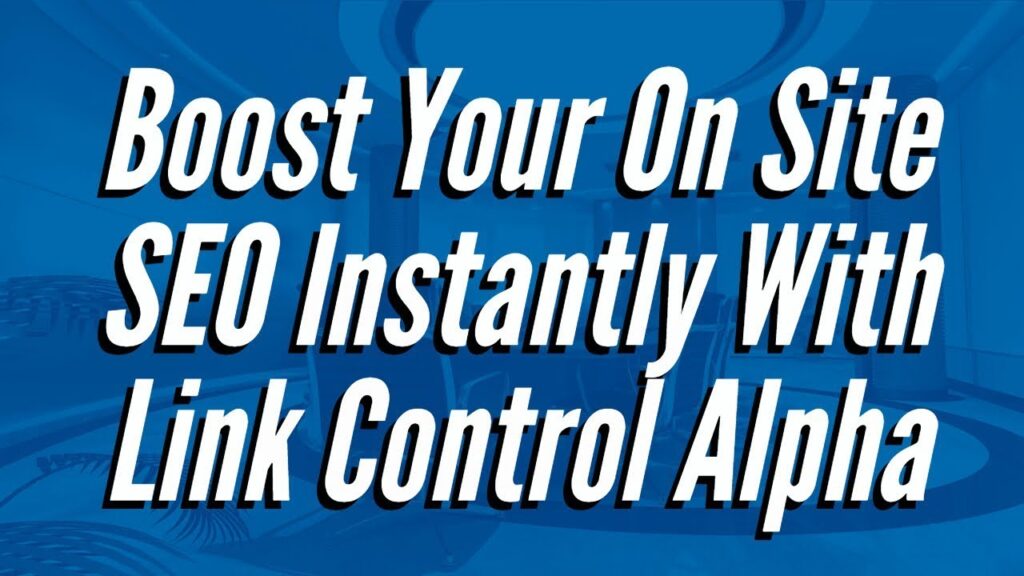 Link Control Alpha (Boost Your On Site SEO Instantly!)