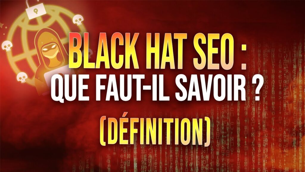 BLACK HAT SEO : QUE FAUT-IL SAVOIR ? DÉFINITION