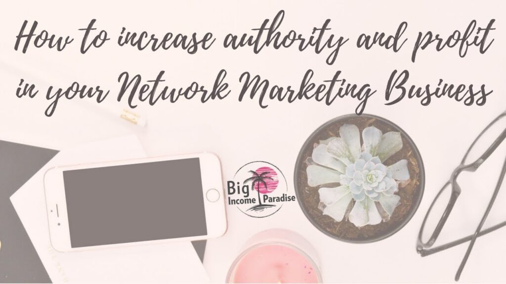 How to increase authority and profit in your Network Marketing Business