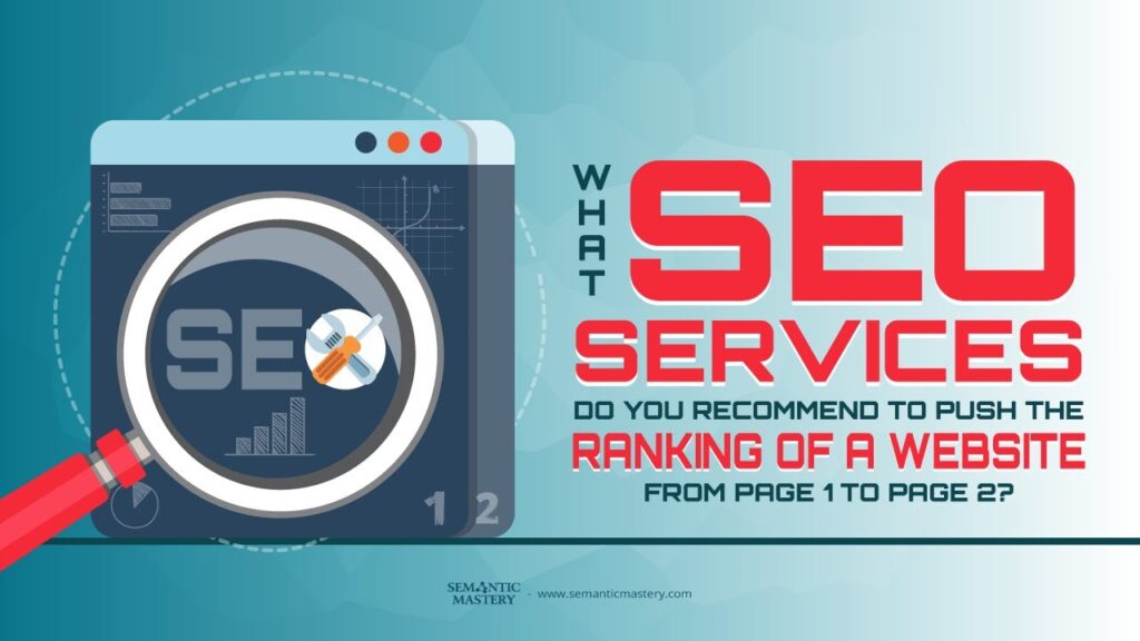 What SEO Service Do You Recommend To Push The Ranking Of A Website From Page 1 To Page 2?
