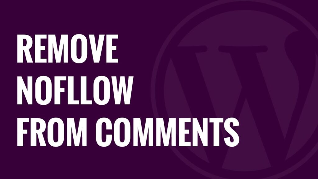 How to Remove NoFollow From WordPress Comments