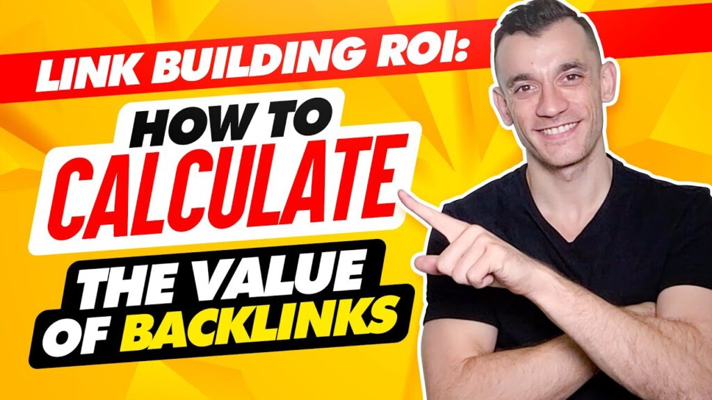 Link Building ROI: How To Calculate The Value Of Backlinks