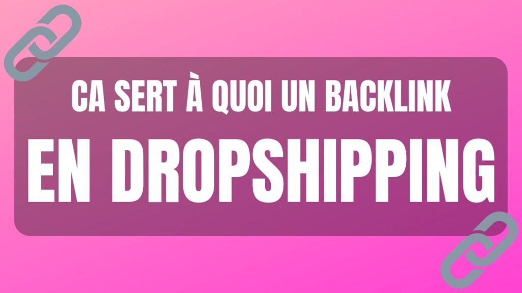 Qu'est ce qu'un backlink et à quoi ça sert ? Dropshipping & SEO