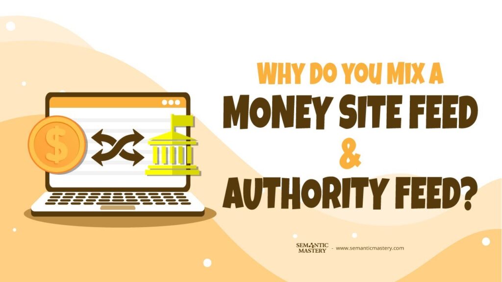 Why Do You Mix A Money Site Feed And Authority Feed?