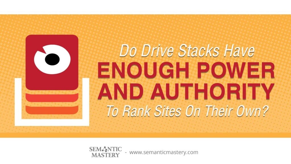 Do Drive Stacks Have Enough Power And Authority To Rank Sites On Their Own?