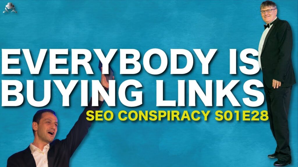 EVERYBODY BUYS LINKS - How Does Google Fight The Backlinks Business? - SEO Conspiracy S01E28
