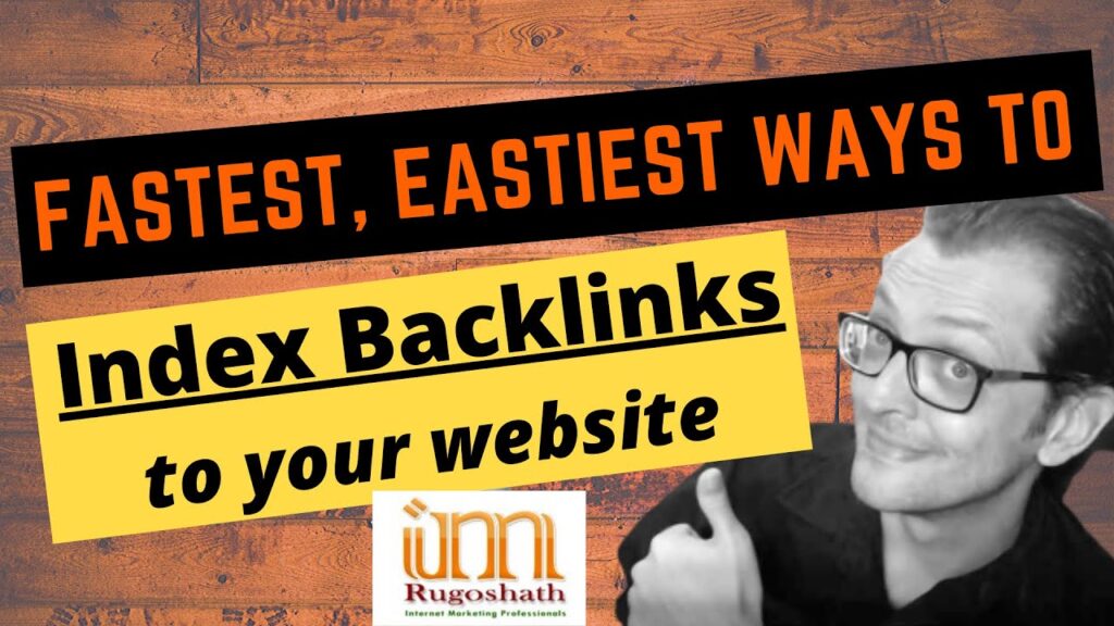 Fastest Easiest Ways to Index Backlinks to your Website