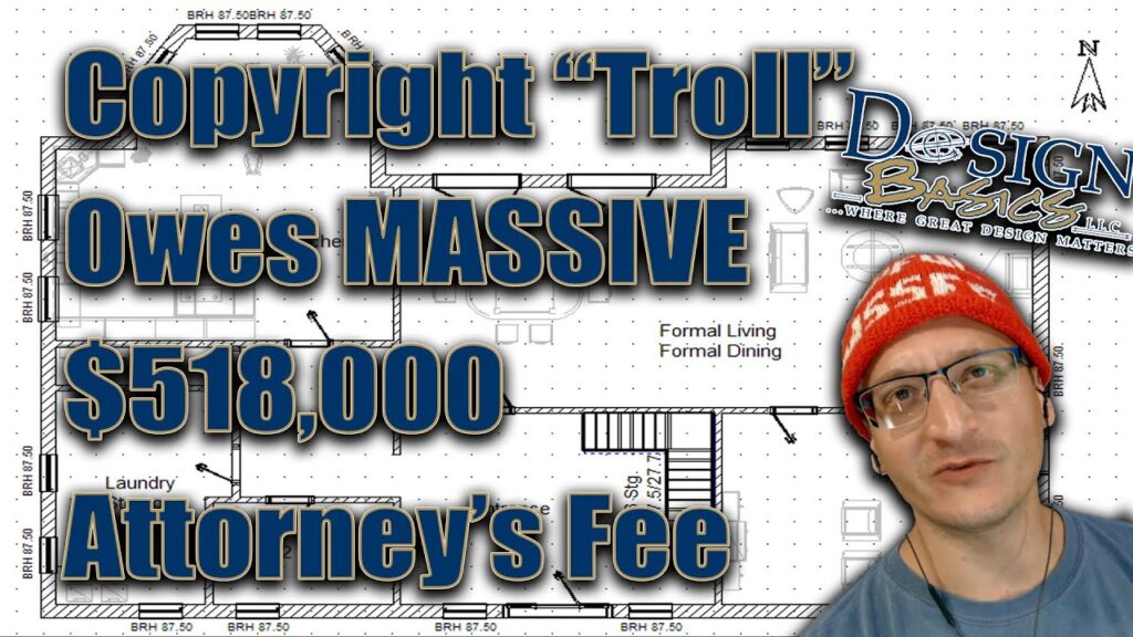 Home Design Copyright "Troll" FLOORED by $518,000 Attorney's Fee