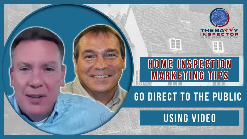 Home Inspection Marketing Tip: Go Direct To The Public Using Video