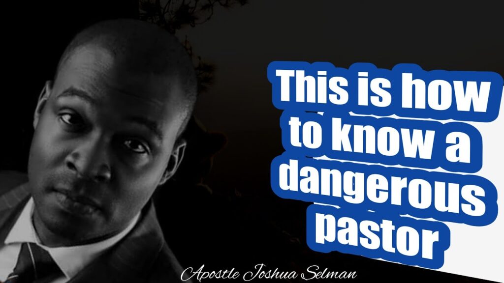 How to spot a dangerous pastor| Apostle Joshua Selman