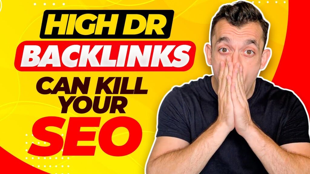 Why High DR Backlinks Can (Sometimes) KILL Your SEO