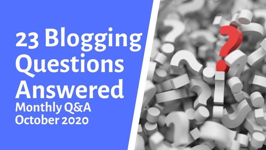 23 Blogging Questions Answered - Monthly Q&A - October 2020!