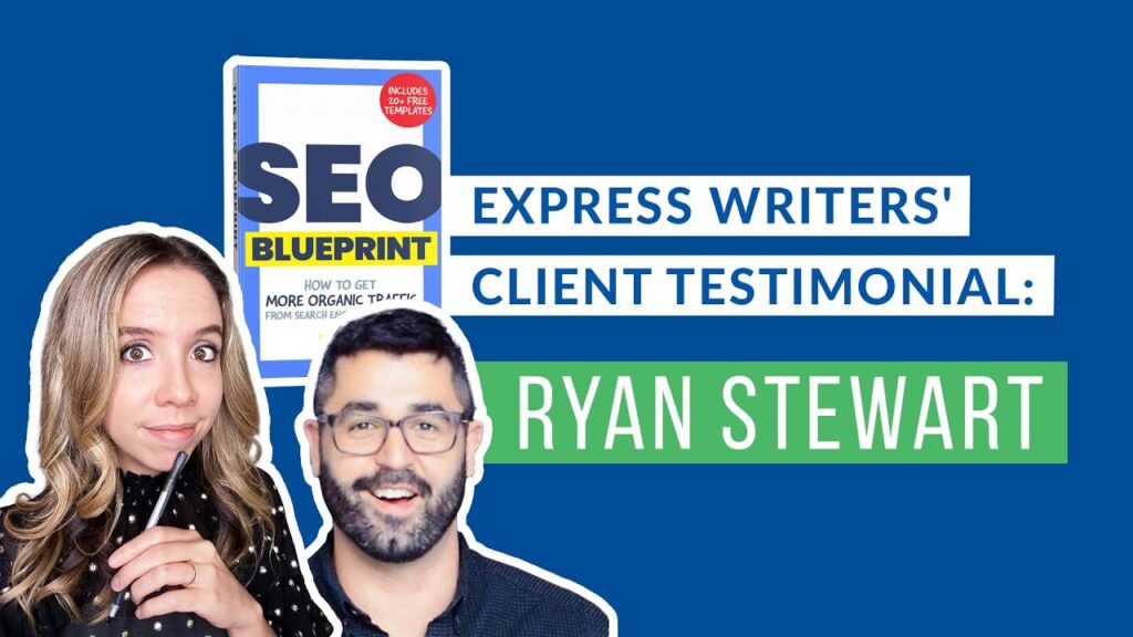 Content Writing Service, Express Writers | Client Testimonial | Ryan Stewart of The SEO Blueprint