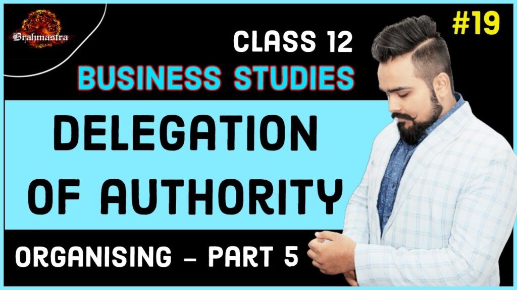 Delegation of Authority | Organisation | Class 12 Business studies | video 19
