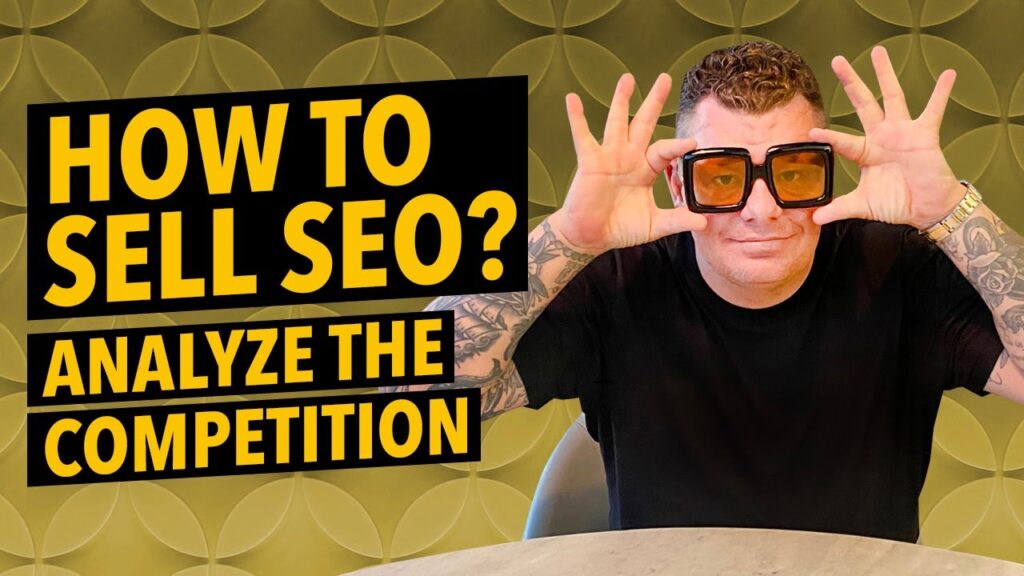 How to Sell SEO - How to Analyze the Competition? (Part 2 of 3)