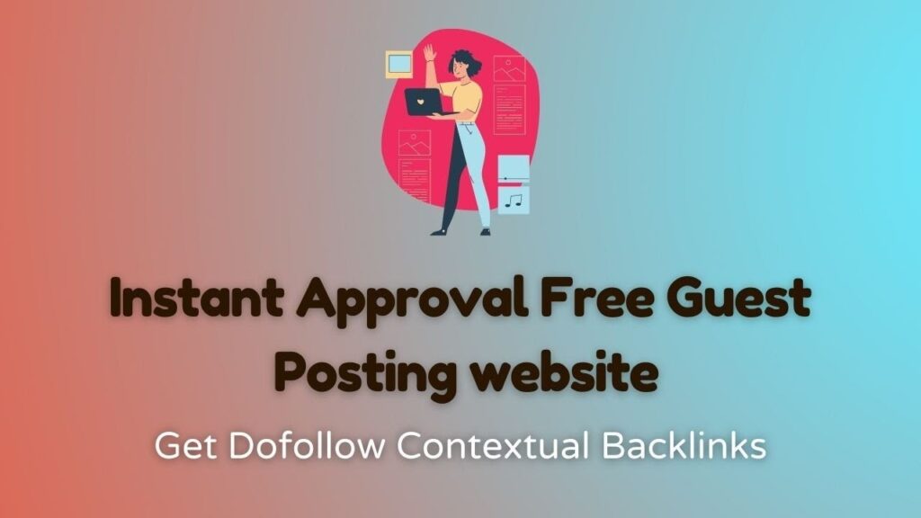 Instant Approval Free Guest posting website | Get Free contextual backlinks | Guest Posting tutorial